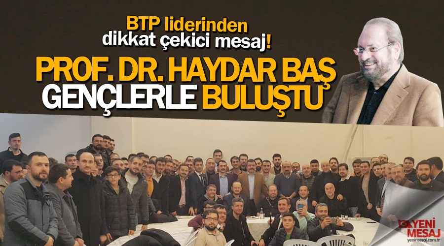 Prof. Dr. Haydar Baş gençlerle buluştu