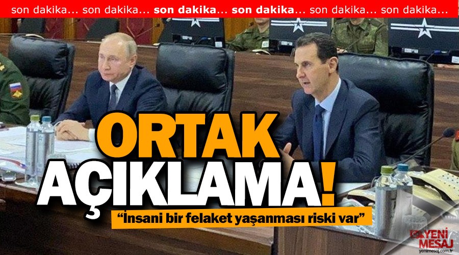 Suriye ve Rusya'dan ortak açıklama!