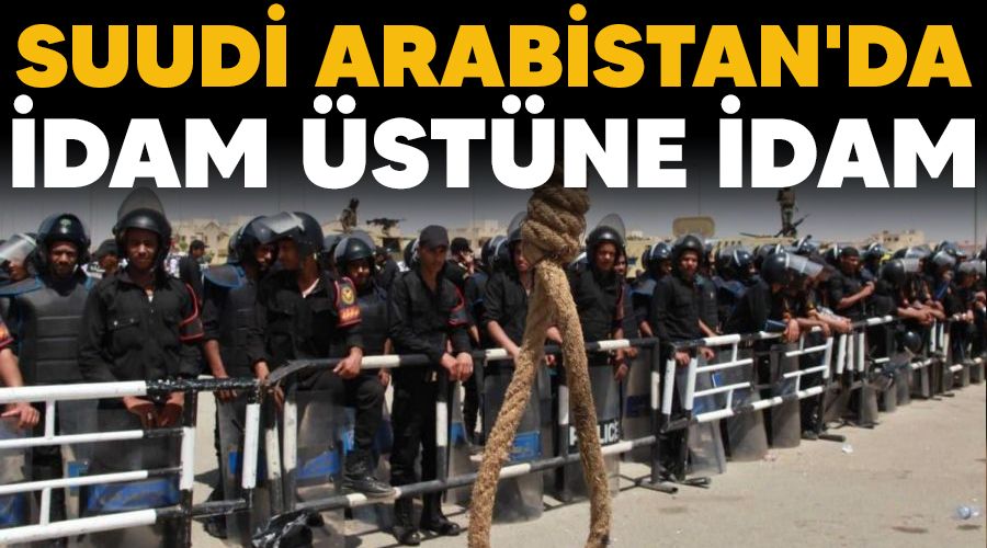 Suudi Arabistan'da idam üstüne idam