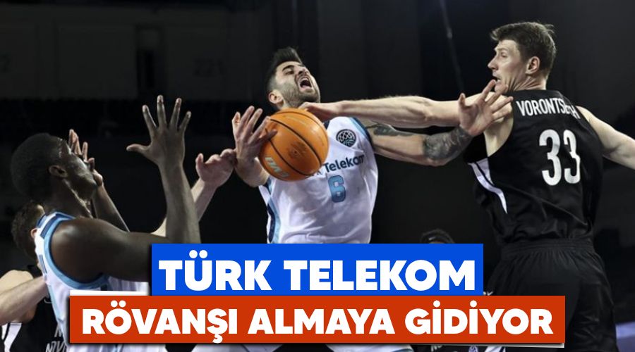 Türk Telekom rövanşı almaya gidiyor