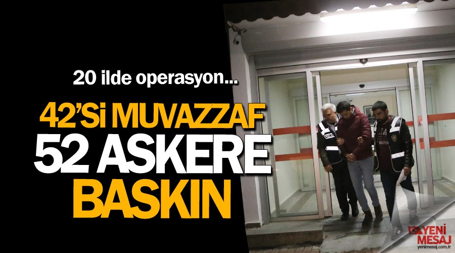 42 muvazzaf askere FET baskn