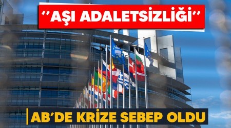 "Aşı adaletsizliği" AB'de krize sebep oldu