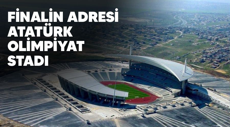 Finalin adresi Atatrk Olimpiyat Stad