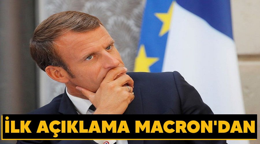 İlk açıklama Macron'dan