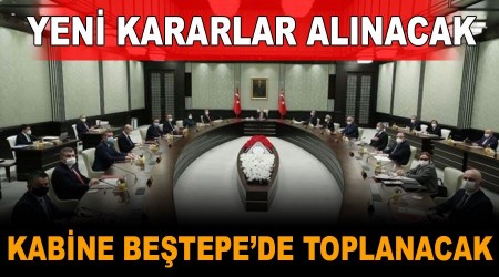 Kabine yarın Beştepe'de toplanacak