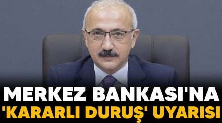 Merkez Bankas'na 'kararl duru' uyars