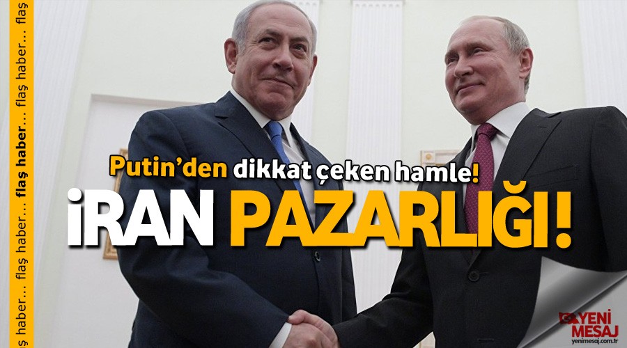 Rusya ile İsrail arasında İran pazarlığı