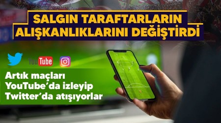 Salgın taraftarların alışkanlıklarını değiştirdi