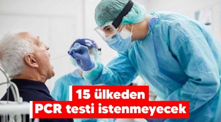 15 ülkeden PCR testi istenmeyecek