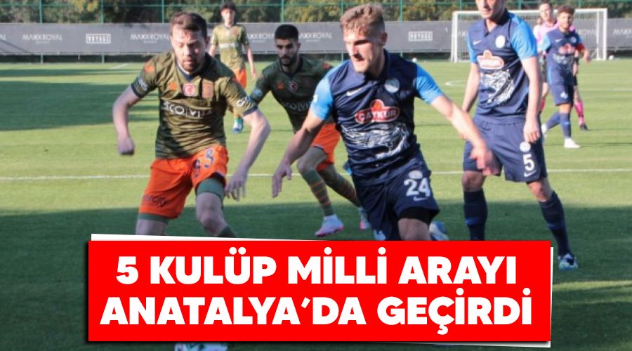 5 kulp milli aray Antalya'da geirdi