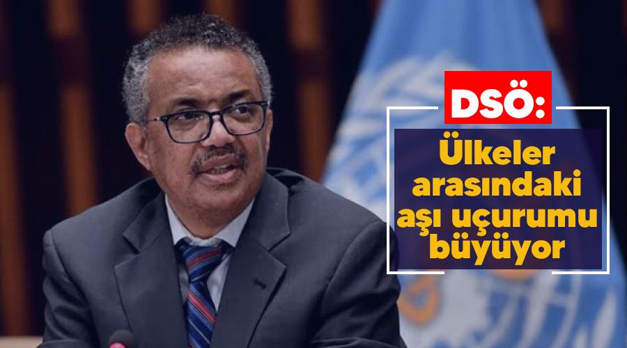 DSÖ: Ülkeler arasındaki aşı uçurumu büyüyor