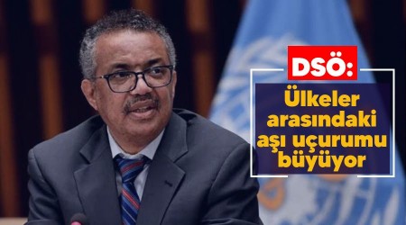 DSÖ: Ülkeler arasındaki aşı uçurumu büyüyor