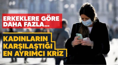 Kadınların karşılaştığı en ayrımcı kriz