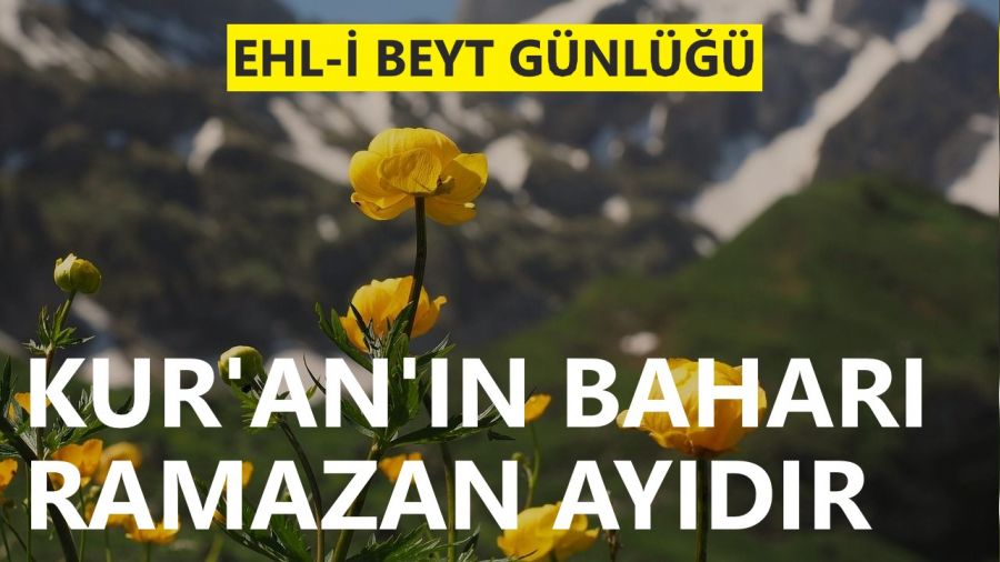 ‘Kur’an’ın baharı Ramazan ayıdır’