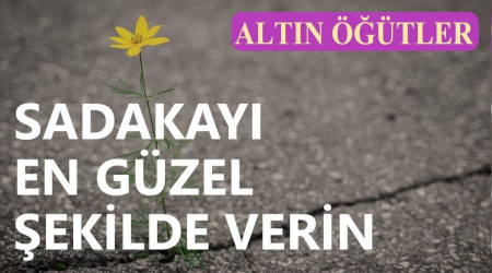 Sadakayı en güzel şekilde verin