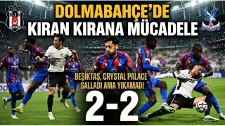 BEŞİKTAŞ, CRYSTAL PALACE’I SALLADI AMA YIKAMADI: 2-2