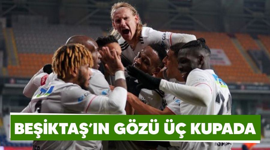 Beşiktaş'ın gözü üç kupada