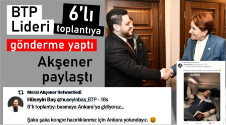 BTP lideri altl toplantya gnderme yapt, Akener paylat