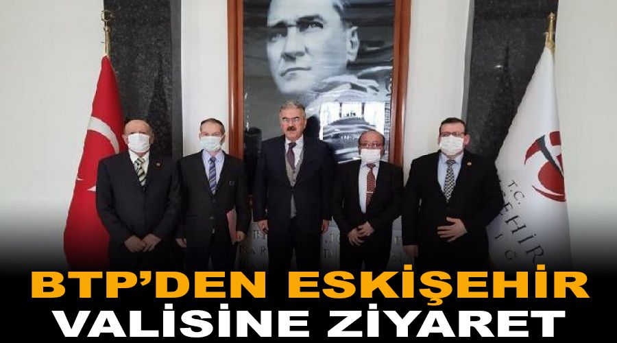 BTP'den Eskişehir Valisi'ne ziyaret