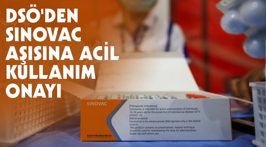 DSÖ'den Sinovac aşısına acil kullanım onayı