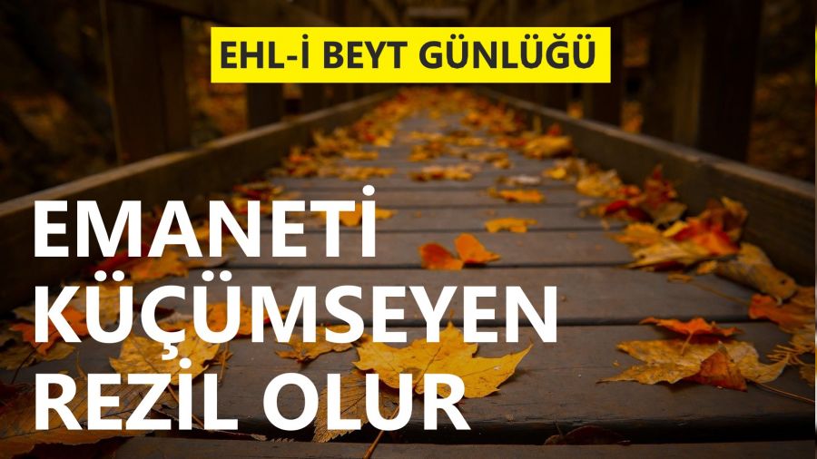 Emaneti küçümseyen rezil olur