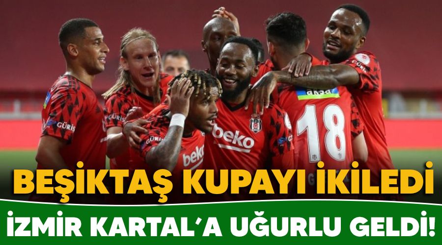 İzmir Kartal'a uğurlu geldi! Beşiktaş kupayı ikiledi