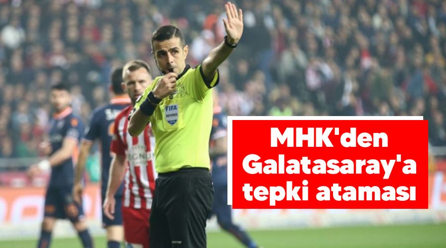 MHK'den Galatasaray'a tepki ataması