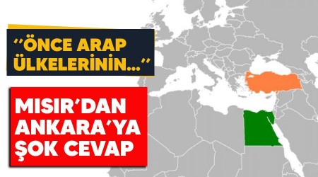 Mıısır'dan Ankara'ya şok cevap: Önce Arap ülkelerinin içişlerine karışmayı durdurun