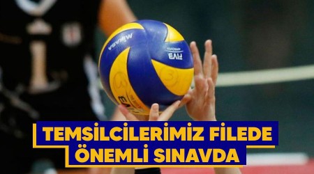Temsilcilerimiz filede önemli sınavda