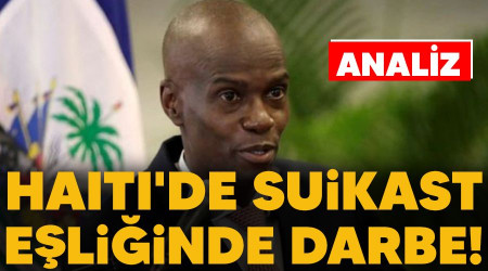 ANALİZ - Haiti'de suikast eşliğinde darbe!