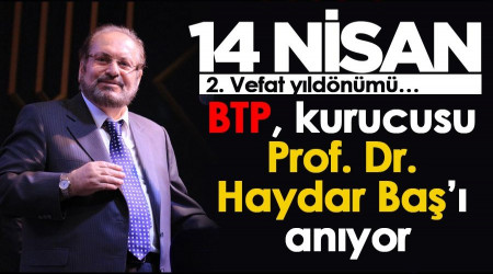 BTP, kurucusu Prof. Dr. Haydar Ba anyor