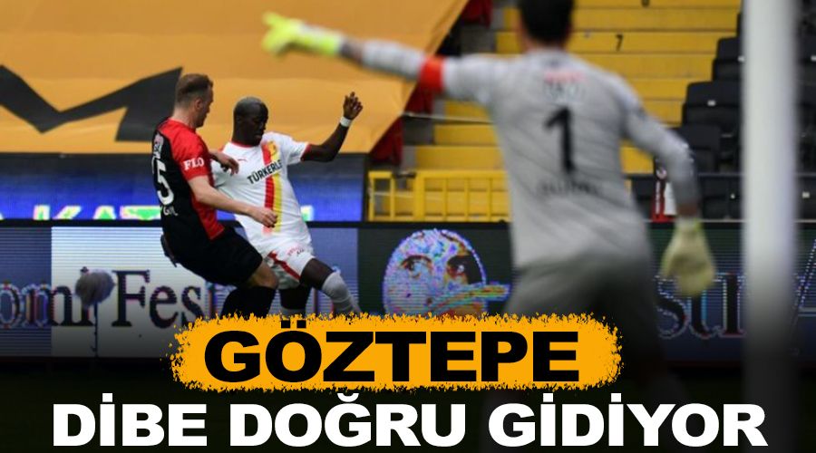 Gztepe dibe doru gidiyor