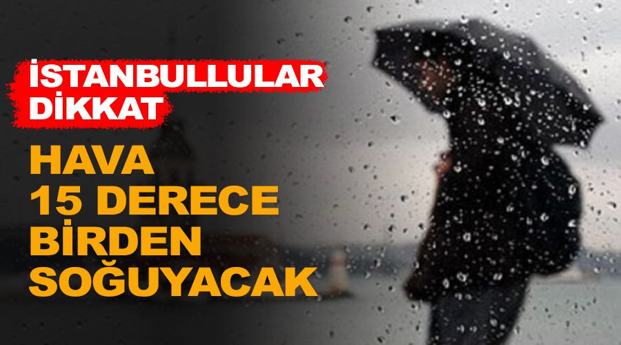 stanbul'da hava 15 derece birden souyacak