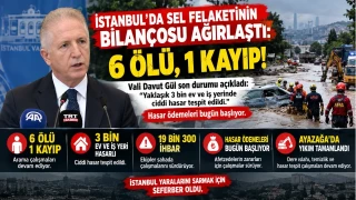 İSTANBUL’DA SEL FELAKETİNİN BİLANÇOSU AĞIRLAŞTI: 6 ÖLÜ, 1 KAYIP!
