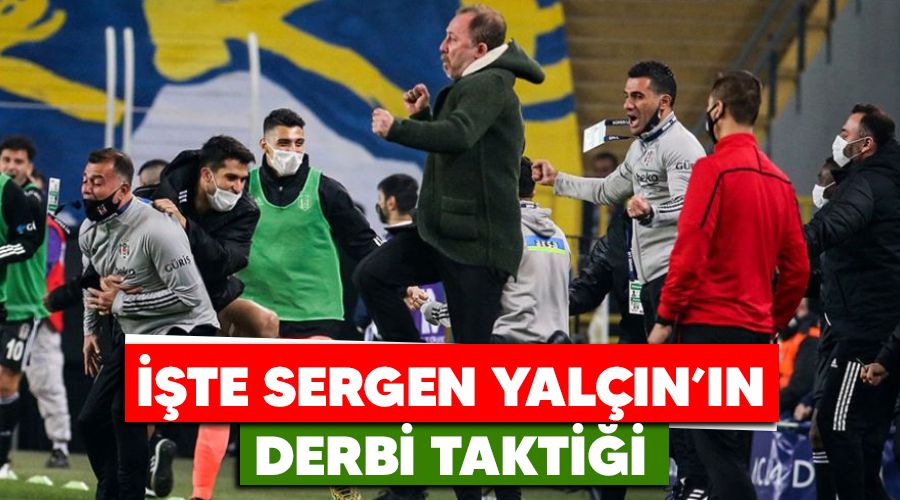 İşte Sergen Yalçın'ın derbi taktiği