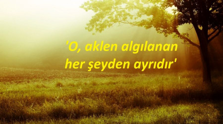 'O, aklen algılanan her şeyden ayrıdır'