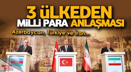 3 ülkeden milli para anlaşması