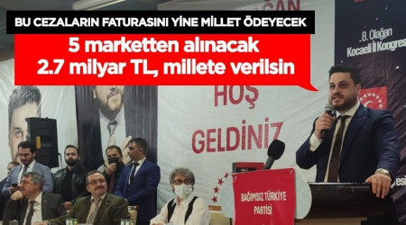 5 marketten alınacak 2.7 milyar TL millete verilsin