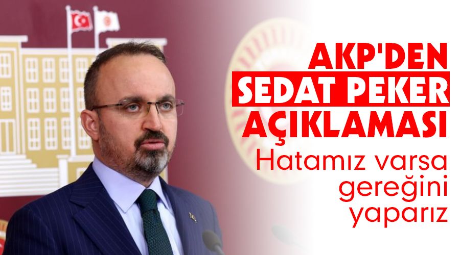 AKP'den Sedat Peker aklamas, hatamz varsa gereini yaparz