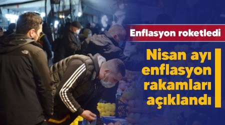 Enflasyon roketledi, Nisan ayı enflasyon rakamları açıklandı