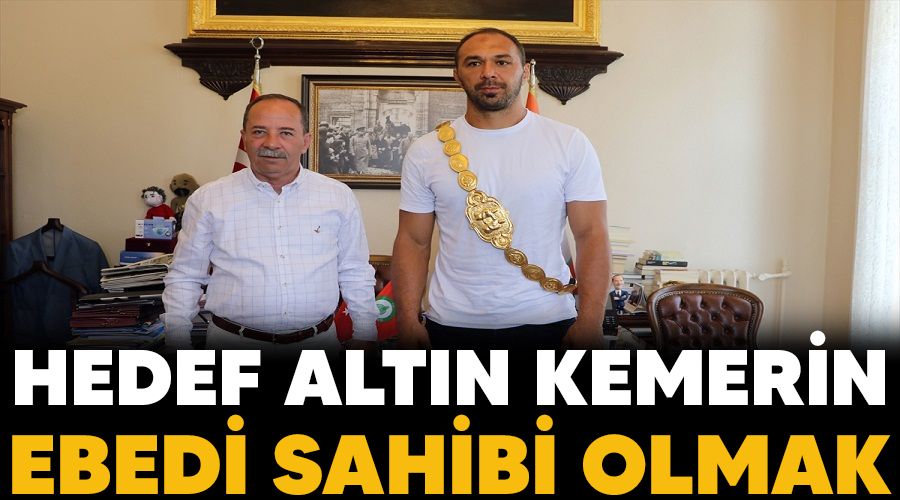 Hedef altn kemerin ebedi sahibi olmak