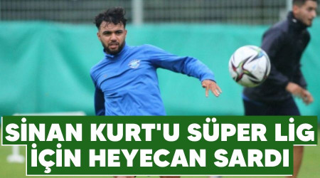 Sinan Kurt'u Sper Lig iin heyecan sard