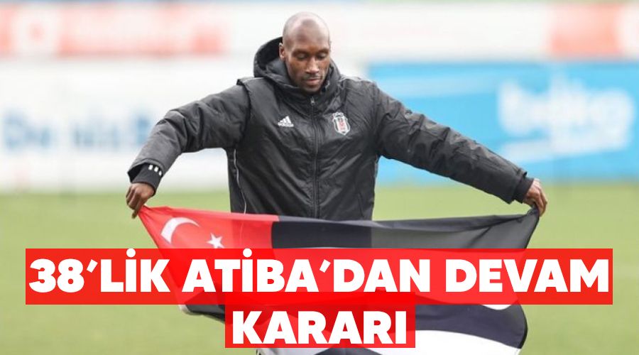 38'lik Atiba'dan devam kararı