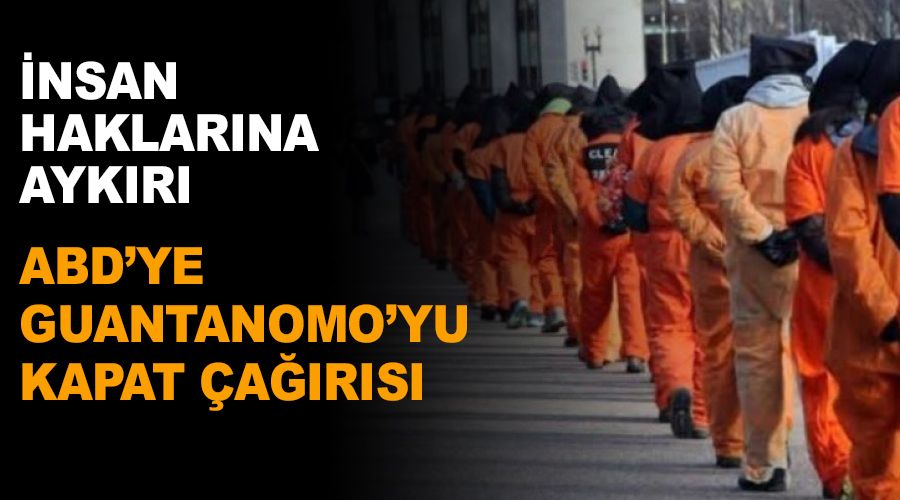 ABD'ye 'Guantanamo'yu kapat' ars