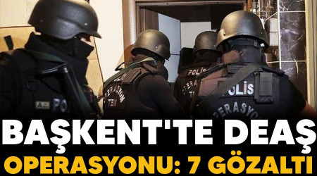 Bakent'te DEA operasyonu: 7 gzalt