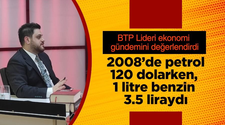 BTP lideri Hüseyin Baş'tan ekonomi analizi