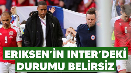 Eriksenin Interdeki durumu belirsiz