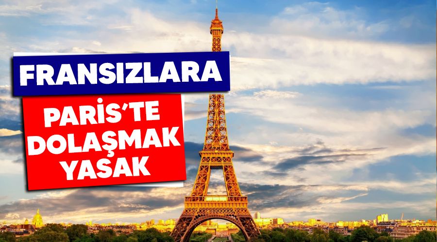 Franszlara Paris'te dolamak yasak