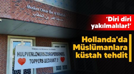 Hollanda'da Müslümanlara küstah tehdit, diri diri yakılmalılar!