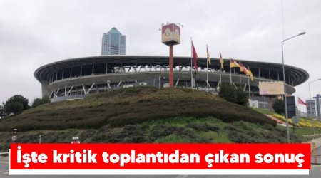 İşte kritik toplantıdan çıkan sonuç